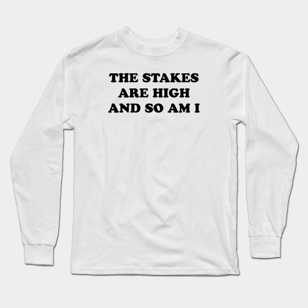 STAKES ARE HIGH Long Sleeve T-Shirt by TheCosmicTradingPost